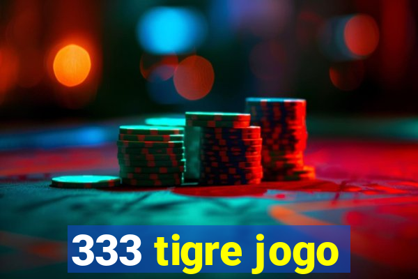 333 tigre jogo
